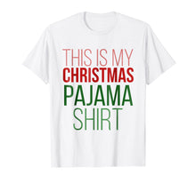 Ladda upp bild till gallerivisning, Funny shirts V-neck Tank top Hoodie sweatshirt usa uk au ca gifts for This is my Christmas pajama shirt funny holiday tee morning 2075068
