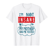 Ladda upp bild till gallerivisning, Funny Psycho T-shirt, I'm Not Insane, Crazy by Zany Brainy 958607
