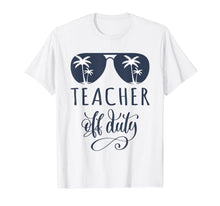 Ladda upp bild till gallerivisning, Teacher Off Duty Shirt Last Day of School Appreciation Gift 87026
