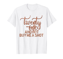Ladda upp bild till gallerivisning, Funny shirts V-neck Tank top Hoodie sweatshirt usa uk au ca gifts for 21st Birthday T-Shirt Rose 21 Hot Buy Shot Twenty One 1816117
