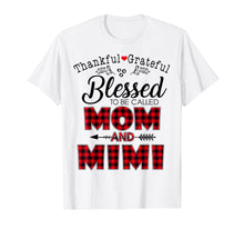 Ladda upp bild till gallerivisning, Funny shirts V-neck Tank top Hoodie sweatshirt usa uk au ca gifts for Thankful Grateful Blessed To Be Called Mom And Mimi TShirt 2140481
