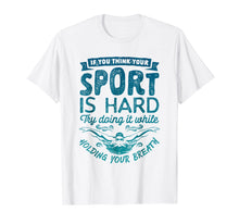 Ladda upp bild till gallerivisning, Funny shirts V-neck Tank top Hoodie sweatshirt usa uk au ca gifts for If You Think Your Sport is Hard T shirt Swimming Swimmers 2225486
