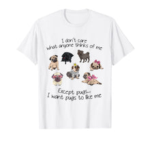 Ladda upp bild till gallerivisning, I Don't care What Anyone Thinks Of Me Except Pugs Funny T-Shirt 781365
