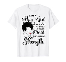 Ladda upp bild till gallerivisning, Funny shirts V-neck Tank top Hoodie sweatshirt usa uk au ca gifts for I am a May Girl I can do all things through Christ Tshirt 3025431
