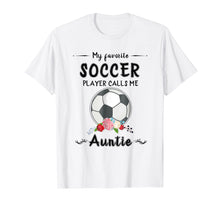 Ladda upp bild till gallerivisning, Funny shirts V-neck Tank top Hoodie sweatshirt usa uk au ca gifts for My Favorite Soccer Player Calls Me Auntie T-shirt 2109144
