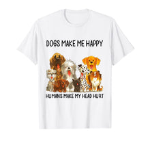 Ladda upp bild till gallerivisning, Dogs Make Me Happy Humans Make My Head Hurt Funny Dog Lover T-Shirt 91370
