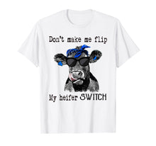 Ladda upp bild till gallerivisning, Funny shirts V-neck Tank top Hoodie sweatshirt usa uk au ca gifts for don't make me flip my heifer switch farmer tshirts 312627
