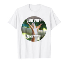 Ladda upp bild till gallerivisning, Funny shirts V-neck Tank top Hoodie sweatshirt usa uk au ca gifts for Funny 'God Why' Squirrel - Mens &amp; Womens Casual T-Shirt 2562 2272426
