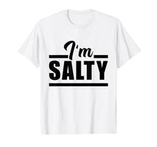 Ladda upp bild till gallerivisning, Funny I Am Salty T-Shirt 1540708
