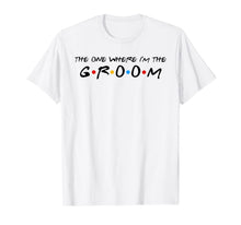 Ladda upp bild till gallerivisning, The One Where I'm The Groom T-Shirt 229429
