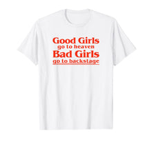 Ladda upp bild till gallerivisning, Vintage Good Girls Go To Heaven Bad Girls Go Backstage Funny T-Shirt
