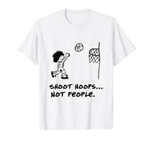 Ladda upp bild till gallerivisning, Shoot Hoops Not People T-Shirt 81208
