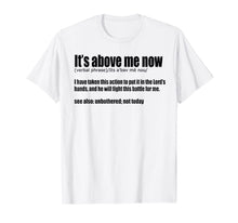 Ladda upp bild till gallerivisning, It's Above Me Now I Have Taken This Action TShirt 136999
