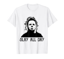 Ladda upp bild till gallerivisning, Michael-Myers-Slay-All-Day-Halloween Horror Funny Graphic T-Shirt 300378

