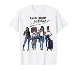Catch Flights Not Feelings Summer T-Shirt Funny Gifts Shirt 149616