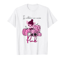 Ladda upp bild till gallerivisning, Chihuahua In Octorber We Wear Pink Breast Cancer Gifts T-Shirt 1001076
