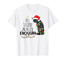 Ladda upp bild till gallerivisning, Black Cat Is This Jolly Enough Christmas Funny Gifts T-Shirt 553925
