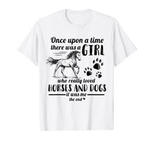 Ladda upp bild till gallerivisning, Once Upon A Time There Was Girl Who Loved Horse And Dog T-Shirt 300724
