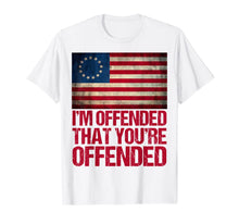 Ladda upp bild till gallerivisning, Old Glory Betsy Ross I'm Offended That You're Offended  T-Shirt 124772
