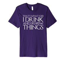 Ladda upp bild till gallerivisning, THAT'S WHAT I DO I DRINK AND I KNOW THINGS T-Shirt 638418
