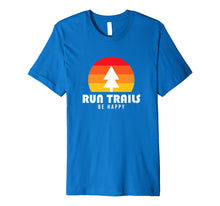 Ladda upp bild till gallerivisning, Funny shirts V-neck Tank top Hoodie sweatshirt usa uk au ca gifts for Run Trails Be Happy - Trail and Ultra Running Shirt 2134163
