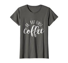 Ladda upp bild till gallerivisning, Funny shirts V-neck Tank top Hoodie sweatshirt usa uk au ca gifts for Ok, But First Coffee T Shirt 2, Caffeine Drinker Addict Gift 1223944
