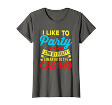 Ladda upp bild till gallerivisning, Funny shirts V-neck Tank top Hoodie sweatshirt usa uk au ca gifts for Casino Theme Gifts: I Like To Party In The Casino T-Shirt 736137
