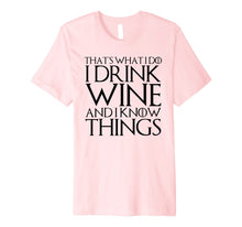 Ladda upp bild till gallerivisning, Funny shirts V-neck Tank top Hoodie sweatshirt usa uk au ca gifts for THAT'S WHAT I DO I DRINK WINE AND I KNOW THINGS T-Shirt 291979
