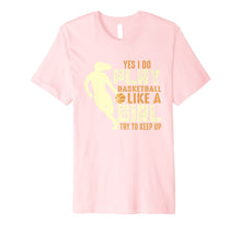 Ladda upp bild till gallerivisning, Funny shirts V-neck Tank top Hoodie sweatshirt usa uk au ca gifts for I Know I Play Like A Girl Basketball Shirt Gift - Keep Up 2084614
