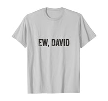 Ladda upp bild till gallerivisning, Ew David Pop Culture Trending Gifts For Men And Women TShirt347699
