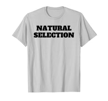 Ladda upp bild till gallerivisning, Funny shirts V-neck Tank top Hoodie sweatshirt usa uk au ca gifts for Natural Selection T Shirt Tee TShirt T-Shirt Tee Shirt 2083616
