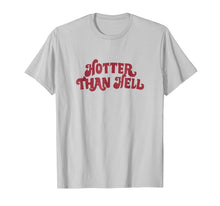 Ladda upp bild till gallerivisning, Funny shirts V-neck Tank top Hoodie sweatshirt usa uk au ca gifts for Hotter Than Hell T-Shirt 2260137

