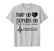 Ladda upp bild till gallerivisning, Funny shirts V-neck Tank top Hoodie sweatshirt usa uk au ca gifts for Hair Up Scrubs On Time To Play Cards Nurse Life Shirt Gifts 3161850
