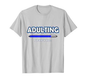 Funny shirts V-neck Tank top Hoodie sweatshirt usa uk au ca gifts for Adulting Please Wait T-Shirt - 18th Birthday Gifts Funny 2384211