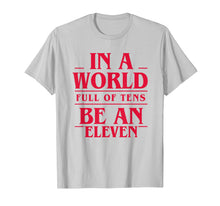 Ladda upp bild till gallerivisning, Funny shirts V-neck Tank top Hoodie sweatshirt usa uk au ca gifts for In A World Full Of Tens Be An Eleven Shirts Men &amp; Women 3408644
