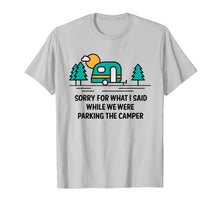 Ladda upp bild till gallerivisning, Funny shirts V-neck Tank top Hoodie sweatshirt usa uk au ca gifts for Sorry For What I Said While Parking Camper - Camping T-Shirt 202393
