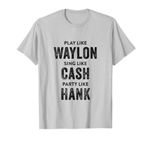 Ladda upp bild till gallerivisning, Funny shirts V-neck Tank top Hoodie sweatshirt usa uk au ca gifts for Play Like Waylon, Sing Like Cash, Party Like Hank Shirt 2040729
