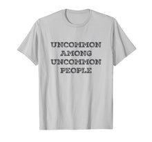 Ladda upp bild till gallerivisning, Uncommon Among Uncommon People - Quote shirt 1182386
