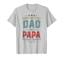 Ladda upp bild till gallerivisning, I Have Two Titles Dad And Papa t shirt T-Shirt 52074
