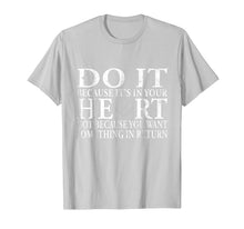 Ladda upp bild till gallerivisning, Masonic T Shirt Do It Because It's What Is In Your Heart 1499932
