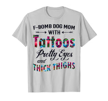 Ladda upp bild till gallerivisning, Funny shirts V-neck Tank top Hoodie sweatshirt usa uk au ca gifts for F-Bomb Dog Mom with Tattoos Pretty Eyes and Thick Thighs Te 1425117
