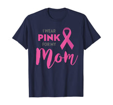 Ladda upp bild till gallerivisning, I Wear Pink For My Mom Breast Cancer Awareness Shirt T-Shirt 38074
