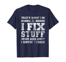 Ladda upp bild till gallerivisning, Funny shirts V-neck Tank top Hoodie sweatshirt usa uk au ca gifts for That's What I Do I Fix Stuff And I Know Things Funny Saying T-Shirt 575386
