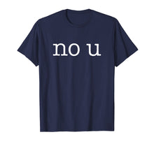 Ladda upp bild till gallerivisning, Funny shirts V-neck Tank top Hoodie sweatshirt usa uk au ca gifts for no u meme shirt 1060548
