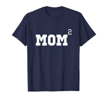 Ladda upp bild till gallerivisning, Mom Of Two 2 Squared Mother's Day Gift T-Shirt
