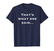 Ladda upp bild till gallerivisning, Funny shirts V-neck Tank top Hoodie sweatshirt usa uk au ca gifts for Thats What She Said Shirt 378119
