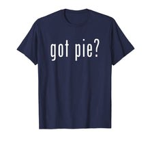 Ladda upp bild till gallerivisning, Funny shirts V-neck Tank top Hoodie sweatshirt usa uk au ca gifts for Got Pie T-Shirt Novelty Funny Baking Gifts 822464
