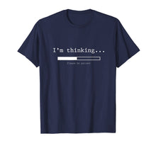 Ladda upp bild till gallerivisning, Funny shirts V-neck Tank top Hoodie sweatshirt usa uk au ca gifts for I'm Thinking Shirt, Please Be Patient Wait Logo Pun T-Shirt 2886441
