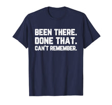 Ladda upp bild till gallerivisning, Funny shirts V-neck Tank top Hoodie sweatshirt usa uk au ca gifts for Been There Done That Can't Remember Old Elderly Gift T-Shirt 2092282
