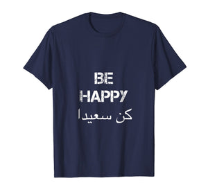 Funny shirts V-neck Tank top Hoodie sweatshirt usa uk au ca gifts for BE HAPPY Arabic T Shirt, english translation, Arabic Gifts 3139878